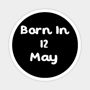 Born In 12 May Magnet